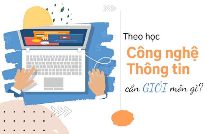 Học Công Nghệ Thông Tin Cần Giỏi Môn Gì? Bí Quyết Thành Công