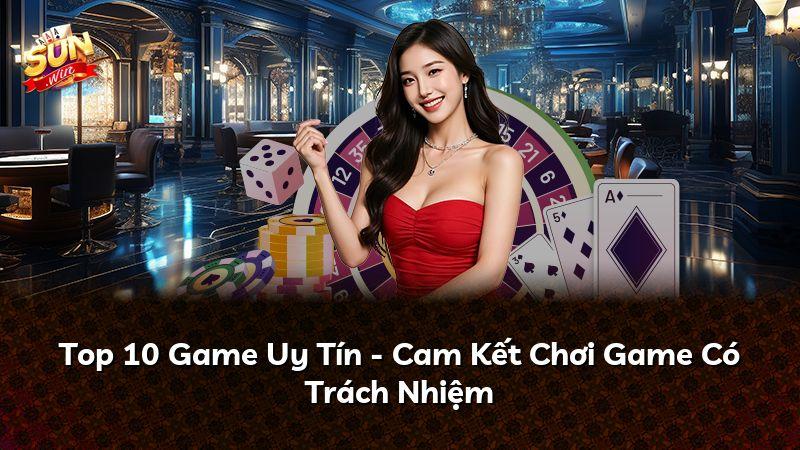 Top 10 Game Uy Tín Sunwin Được Người Chơi Yêu Thích