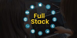 Full-stack Developer là gì?